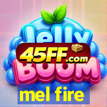 mel fire